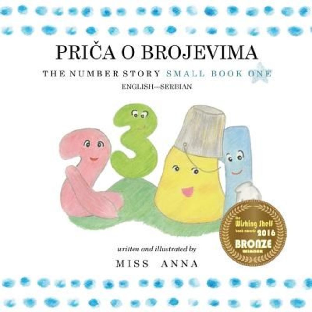 The Number Story 1 PRIČA O BROJEVIMA: Small Book One English-Serbian -- Ann